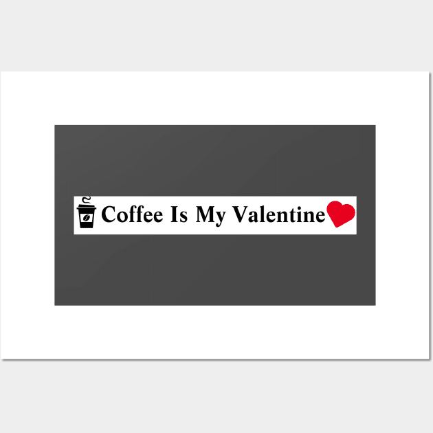 Coffee Is My Valentine Wall Art by MariaB